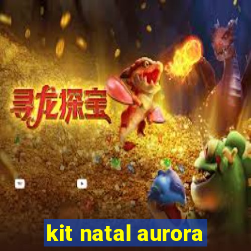 kit natal aurora